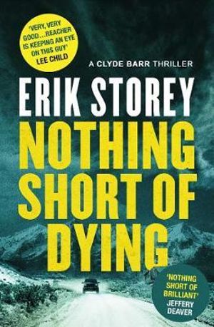 Nothing Short of Dying : Clyde Barr Series: Book 1 - Erik Storey