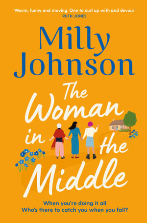 The Woman in the Middle : the perfect escapist read from the much-loved Sunday Times bestseller - Milly Johnson