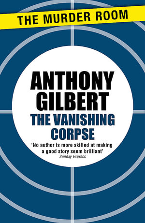 The Vanishing Corpse : Mr Crook Murder Mystery - Anthony Gilbert