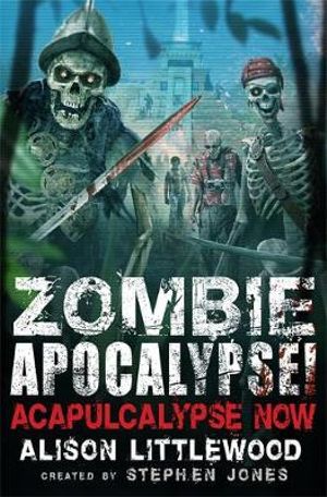 Zombie Apocalypse! Acapulcalypse Now : Zombie Apocalypse! Spinoff - Stephen Jones