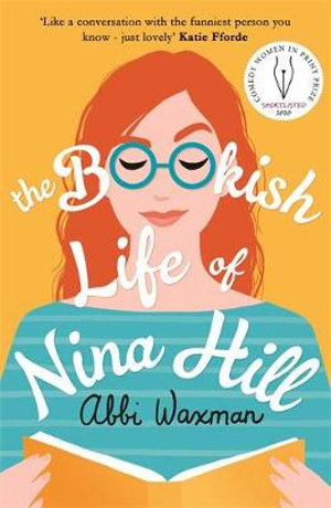 The Bookish Life of Nina Hill : Shortlisted for the Comedy Women In Print Prize - Abbi Waxman