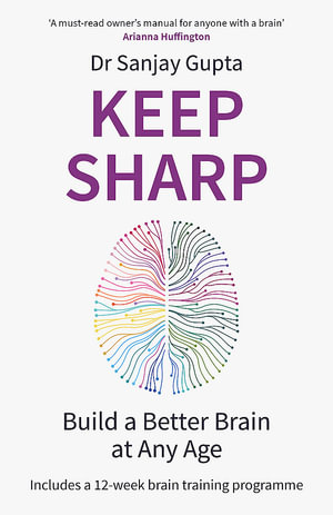 Keep Sharp : Build a Better Brain at Any Age - As Seen in The Daily Mail - Sanjay Gupta