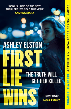 First Lie Wins : The  No. 1 bestselling gripping thriller with THAT TWIST YOU DIDN'T SEE COMING - Ashley Elston