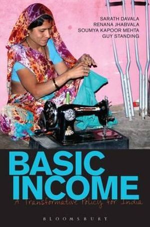 Basic Income : A Transformative Policy for India - Sarath Davala