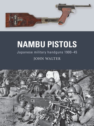 Weapon : Japanese military handguns 1900-45 - John Walter