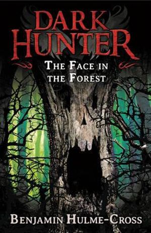 The Face in the Forest (Dark Hunter 10) : Dark Hunter - Benjamin Hulme-Cross