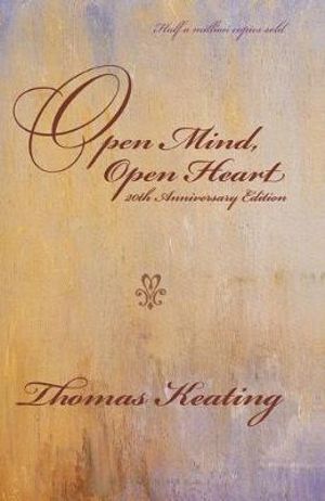 Open Mind, Open Heart 20th Anniversary Edition - Father Thomas, O.C.S.O. Keating