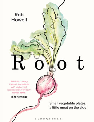 Root : Small vegetable plates, a little meat on the side - Rob Howell