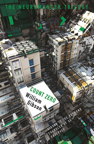Count Zero : The Neuromancer Trilogy: Book 2 - William Gibson