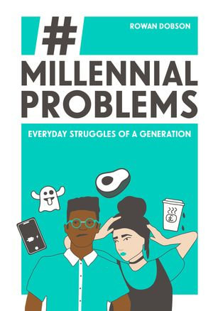 Millennial Problems : Everyday Struggles of a Generation - Rowan Dobson