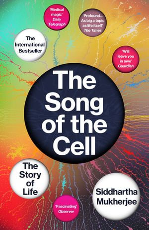 The Song of the Cell : An Exploration of Medicine and the New Human - Siddhartha Mukherjee