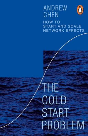The Cold Start Problem : Using Network Effects to Scale Your Product - Andrew Chen