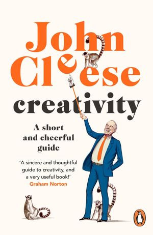 Creativity : A Short and Cheerful Guide - John Cleese