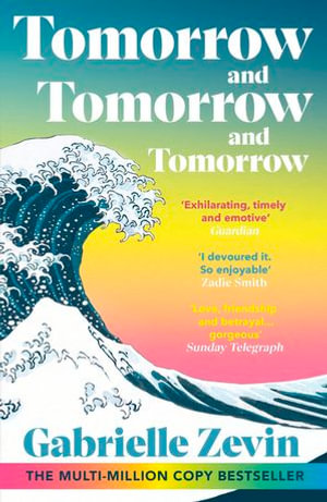 Tomorrow, and Tomorrow, and Tomorrow : Treat yourself to the million copy bestseller - Gabrielle Zevin