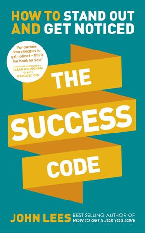 The Success Code : How to Stand Out and Get Noticed - John Lees