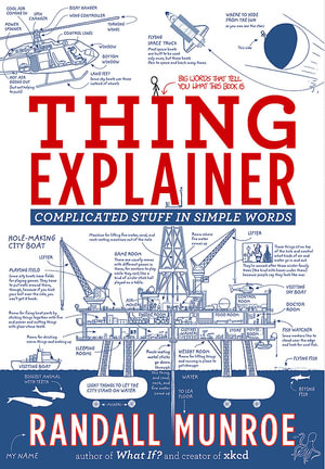 Thing Explainer : Complicated Stuff in Simple Words - Randall Munroe