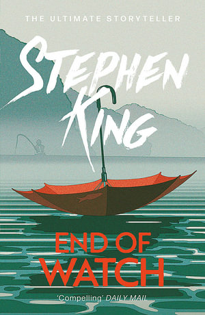 End of Watch : Bill Hodges: Book 3 - Stephen King