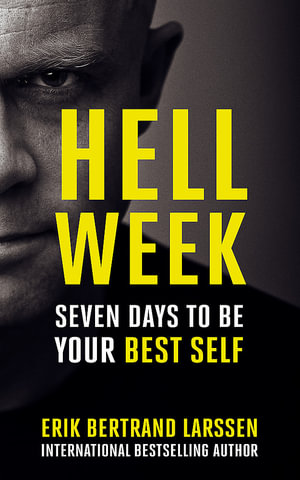 Hell Week : Seven days to be your best self - Erik Bertrand Larssen