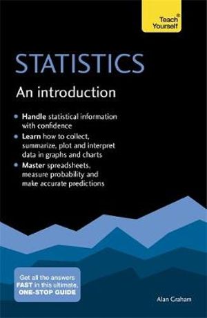 Statistics: An Introduction: Teach Yourself : The Easy Way to Learn Stats - Alan Graham