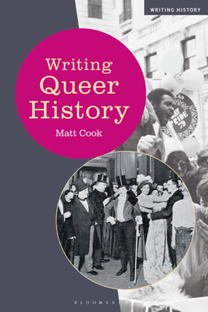 Writing Queer History : Writing History - Dr Matt Cook