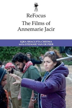 ReFocus : The Films of Annemarie Jacir - Iqra Shagufta Cheema