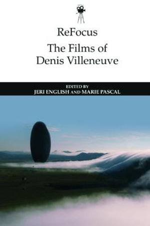 ReFocus : The Films of Denis Villeneuve - Jeri English