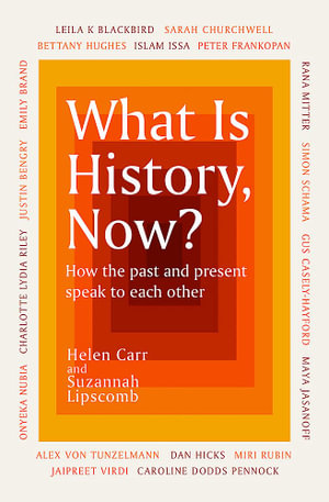 What Is History, Now? - Suzannah Lipscomb