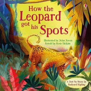 How the Leopard got his Spots : Picture Books - Rosie Dickins