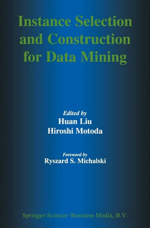 Instance Selection and Construction for Data Mining - Huan Liu