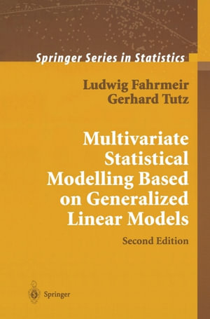 Multivariate Statistical Modelling Based on Generalized Linear Models - Ludwig Fahrmeir