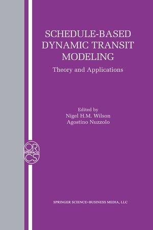 Schedule-Based Dynamic Transit Modeling : Theory and Applications - Nigel H. M. Wilson