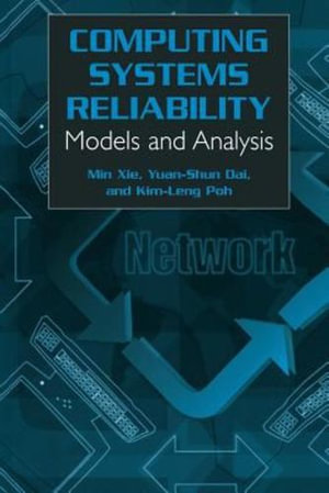 Computing System Reliability : Models and Analysis - Min Xie