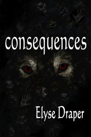 Consequences : The Freewill Series, #2 - Elyse Draper