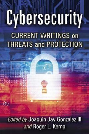 Cybersecurity : Current Writings on Threats and Protection - Joaquin Jay Gonzalez