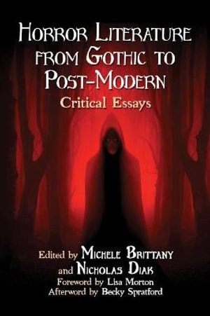 Horror Literature from Gothic to Post-Modern : Critical Essays - Michele Brittany