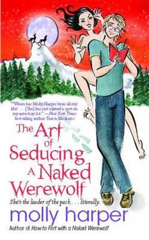 The Art of Seducing a Naked Werewolf - Molly Harper