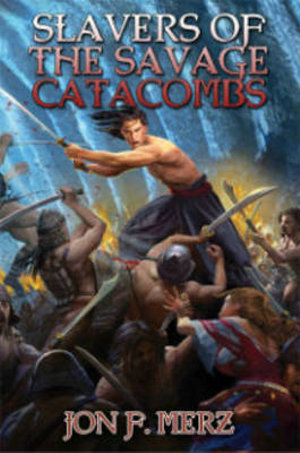 Slavers of the Savage Catacombs : Shadow Warrior - Jon F. Merz