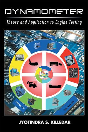 Dynamometer : Theory and Application to Engine Testing - Jyotindra S. Killedar