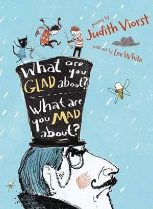 What Are You Glad About? What Are You Mad About? : Poems for When a Person Needs a Poem - Judith Viorst