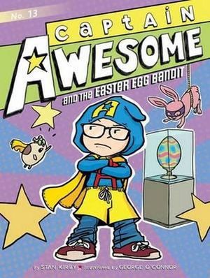 Captain Awesome and the Easter Egg Bandit : Captain Awesome Series : Book 13 - Stan Kirby