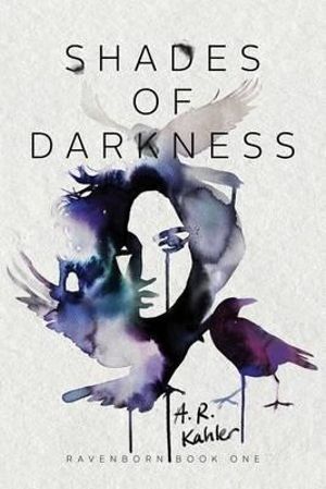 Shades of Darkness : Ravenborn - A R Kahler