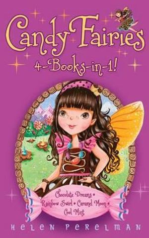 Candy Fairies 4-Books-in-1! : Chocolate Dreams; Rainbow Swirl; Caramel Moon; Cool Mint - Helen Perelman