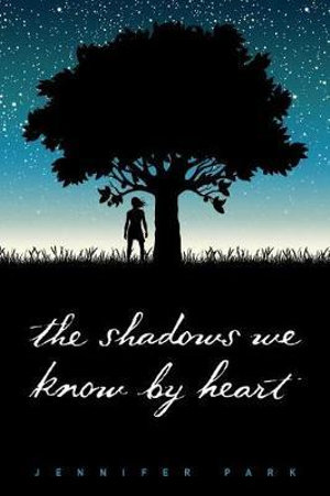 The Shadows We Know by Heart - Jennifer Park