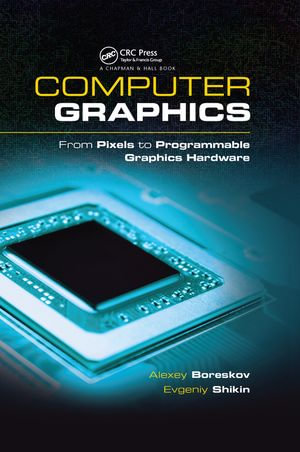 Computer Graphics : From Pixels to Programmable Graphics Hardware - Alexey Boreskov