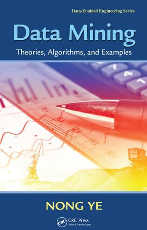 Data Mining : Theories, Algorithms, and Examples - Nong Ye