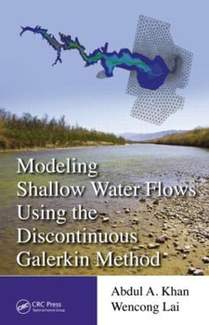 Modeling Shallow Water Flows Using the Discontinuous Galerkin Method - Abdul A. Khan