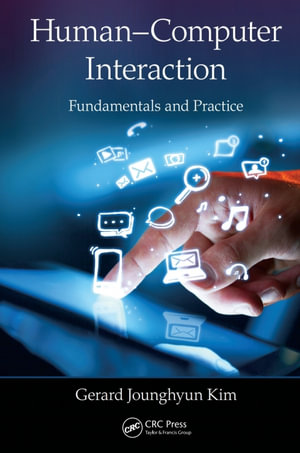 Human-Computer Interaction : Fundamentals and Practice - Gerard Jounghyun Kim