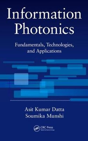 Information Photonics : Fundamentals, Technologies, and Applications - Asit Kumar Datta