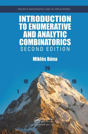 Introduction to Enumerative and Analytic Combinatorics : Discrete Mathematics and Its Applications - Miklos Bona