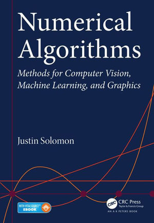 Numerical Algorithms : Methods for Computer Vision, Machine Learning, and Graphics - Justin Solomon